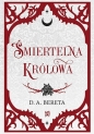 Śmiertelna królowa - D. A. Bereta  .